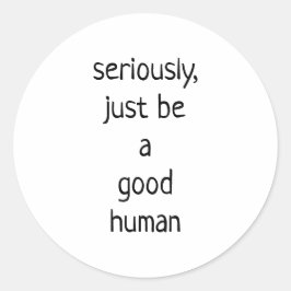 ben maar een goed mens ronde sticker