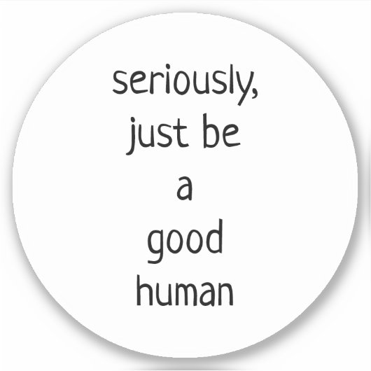 ben maar een goed mens sticker (Voorkant)
