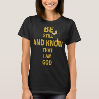 Ben nog steeds en weet dat ik God ben Psalm 4610 C T-shirt
