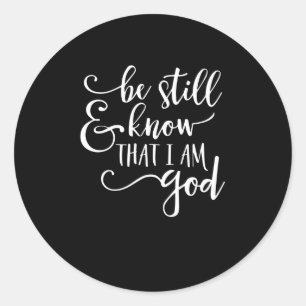 Ben nog steeds en weet dat ik God ben, Psalm 46 10 Ronde Sticker