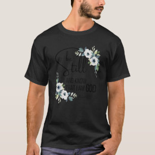 Ben nog steeds en weet dat ik God bijbel Verse Chr T-shirt