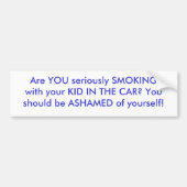 BEN U serieus met uw KIND in de ... Bumpersticker (Voorkant)