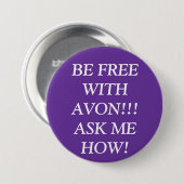 BEN VRIJ MET AVON!!! VRAAG ME HOE! RONDE BUTTON 7,6 CM (Voorkant /achterkant)