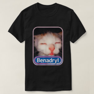 Benadryl Kat Meme T-shirt