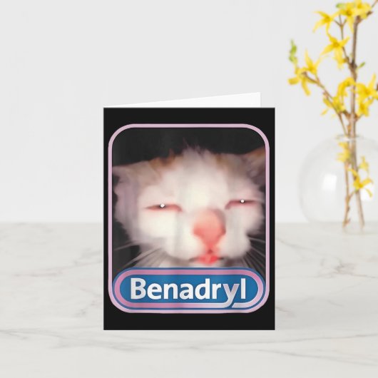 Benadryl Meme Cat Funny Cat Lovers Cat Mom Cat Dad Kaart (Gele Bloem)