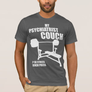 Bench Press - Mijn psychiater bank - Bodybuilding T-shirt