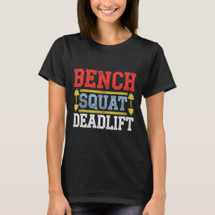 Bench Squat Deadlift Barbell Bodybuilding 1 T-shirt