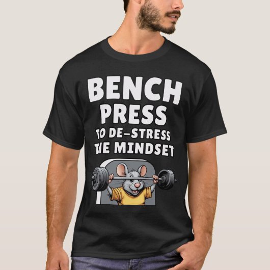 Benchpress om de mindset-muis te ontstressen t-shirt (Voorkant)