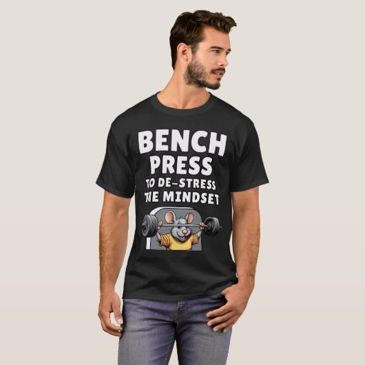 Benchpress om de mindset-muis te ontstressen t-shirt (Voorkant volledig)