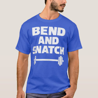 Bend & Snatch Funny Womens Lifting T s Gym  T-shirt