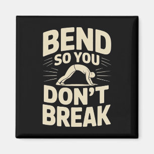 Bend So You Don't Break Yoga-houding Motivatie T-s Magneet