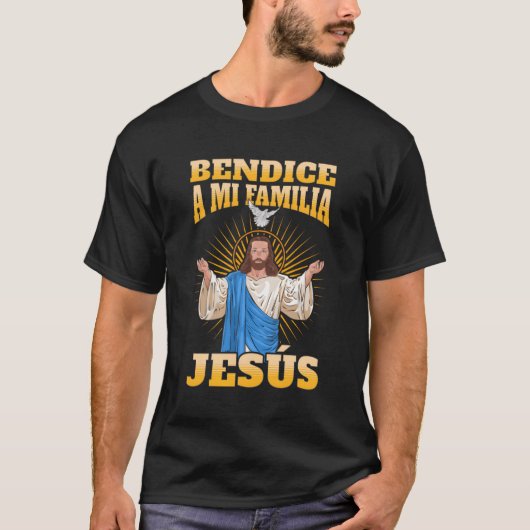 Bendice A Mi Familia Jesãšs T-shirt (Voorkant)