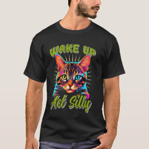 Bengaalse kat WAKE UP ACT GEKKE Grappig Bengaalse  T-shirt