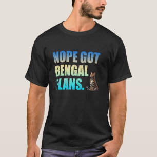 Bengal Kat Eigenaren NOPE HEB BENGAL PLANNEN Grapp T-shirt