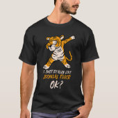 Bengal Tiger Dabbing I just Echt Bengal Tiger S T-shirt (Voorkant)