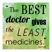 Benjamin Franklin Best Doctor Quote Poster