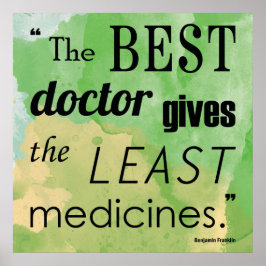 Benjamin Franklin Best Doctor Quote Poster