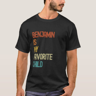 Benjamin is mijn lievelingskind Funny Benjamin T-shirt