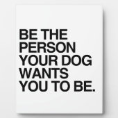 BENT DE PERSOON DIE UW DOG WILT DAT U -.png Fotoplaat (Voorkant)