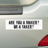 BENT U EEN MAKER OF EEN TAKER? BUMPERSTICKER (Op auto)