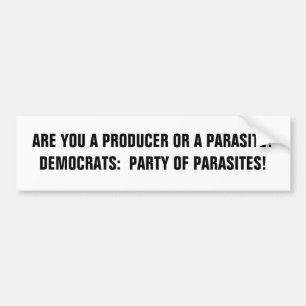 BENT U EEN PRODUCENT OF EEN PARASITE?DEMOCRATEN: BUMPERSTICKER