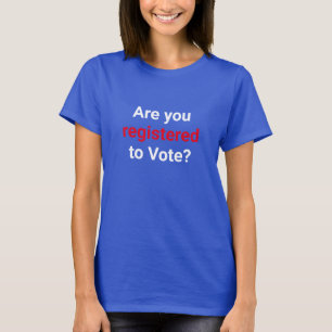 Bent u geregistreerd om te stemmen? tekst rood wit t-shirt
