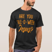 Bent u Herfst-o-Ween Jesus Funny Christelijk Hallo T-shirt (Voorkant)