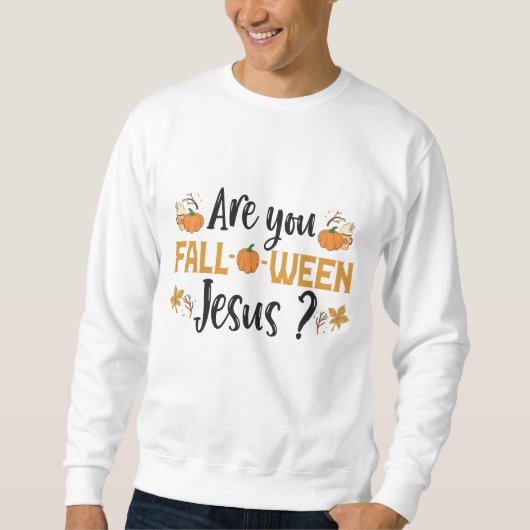 Bent u Herfst-o-ween Jesus Funny Herfst Halloween Trui (Voorkant)