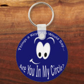 Bent u in mijn Circle Sleutelhanger? Sleutelhanger (Voorkant)