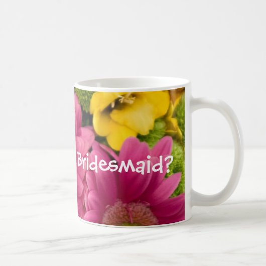 Bent u mijn Bridesmaid? Koffiemok (Rechts)