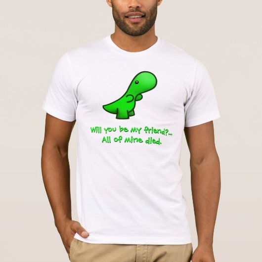 Bent u mijn vriend?..  Ik ben allemaal gestorven.  T-shirt (Voorkant)