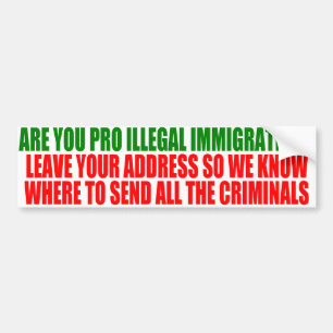 Bent u pro-illegale immigratie? bumpersticker