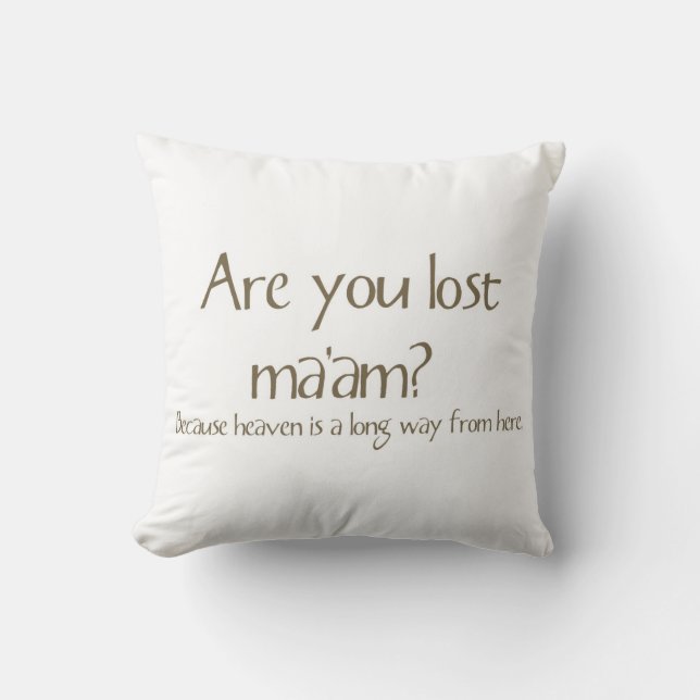 Bent u verloren mevrouw Funny Pick-up Line Pillow? Kussen (Voorkant)