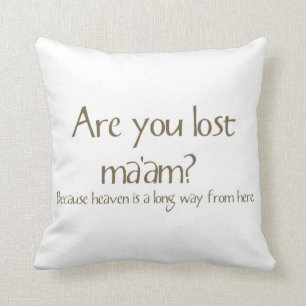 Bent u verloren mevrouw Funny Pick-up Line Pillow? Kussen
