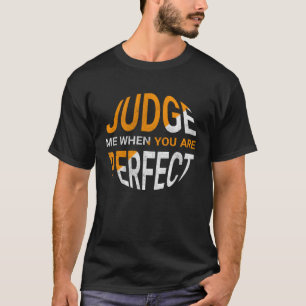 Beoordeel me als je perfect Sarcastisch Irony Sa b T-shirt
