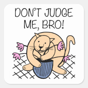 Beoordeel me Bro Cat Cartoon niet Vierkante Sticker