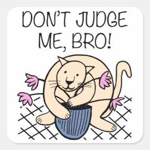 Beoordeel me Bro Cat Cartoon niet Vierkante Sticker