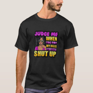 Beoordeel me wanneer je mijn rekeningen betaalt, a t-shirt