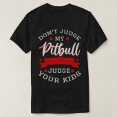 Beoordeel mijn Pitbull niet en ik zal je Kinderen T-shirt (Design voorkant)