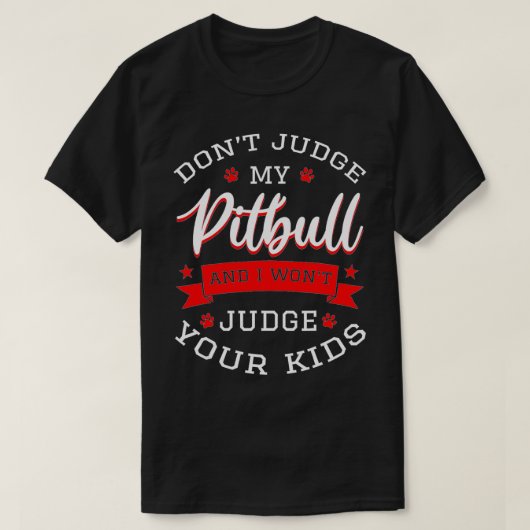Beoordeel mijn Pitbull niet en ik zal je Kinderen  T-shirt (Design voorkant)