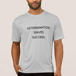 Bepaling Drijft Succes Motiverend  T-shirt
