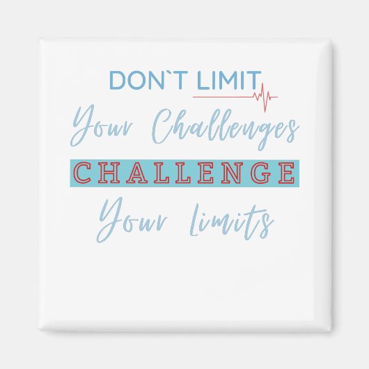 Beperk uw uitdagingen niet, daag uw grenzen uit magneet (Voorkant)