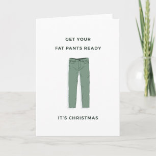Bereid je dikke broek voor - kerstkaart kaart