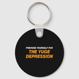 Bereid jezelf voor op de enorme depressie Funny An Sleutelhanger