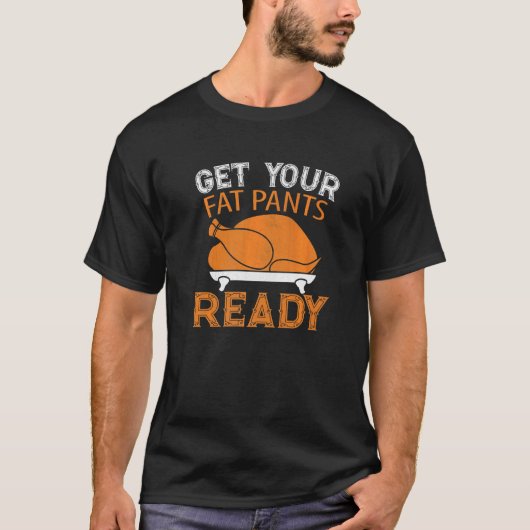 Bereid uw Fat Pants Ready-Thanksgiving T-shirt (Voorkant)