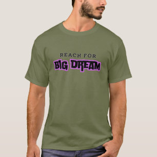 Bereik voor Big Dream! T-shirt