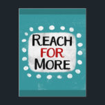 Bereik voor meer Briefkaart<br><div class="desc">"Reach For More" is een leuk inspirerend of motivatie citaat met een witte accentvorm omringd door witte getextureerde grillige stippen.</div>