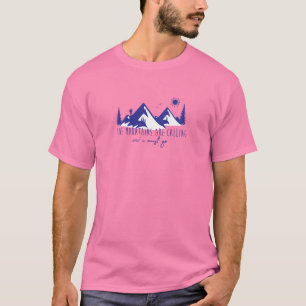 Bergen bellen en ik moet gaan t-shirt