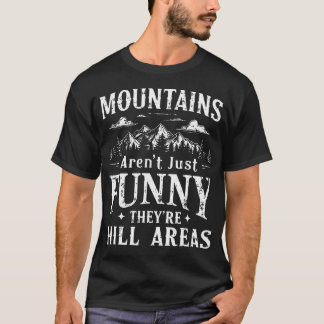 Bergen Zijn Niet Alleen Grappig, Het Zijn Heuvelge T-shirt