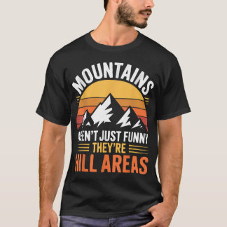 Bergen Zijn Niet Alleen Grappig, Het Zijn Heuvels T-shirt
